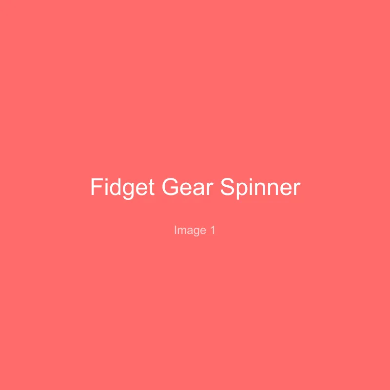 Fidget Gear Spinner